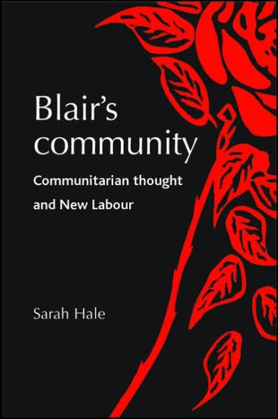 Cover for Sarah Hale · Blair’S Community: Communitarian Thought and New Labour (Hardcover Book) (2006)