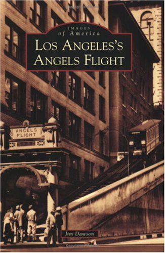 Los Angeles's Angels Flight (Images of America: California) - Jim Dawson - Books - Arcadia Publishing - 9780738558127 - August 11, 2008