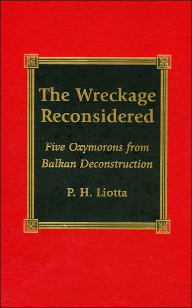 Cover for P. H. Liotta · The Wreckage Reconsidered: Five Oxymorons from Balkan Deconstruction (Hardcover Book) (1999)