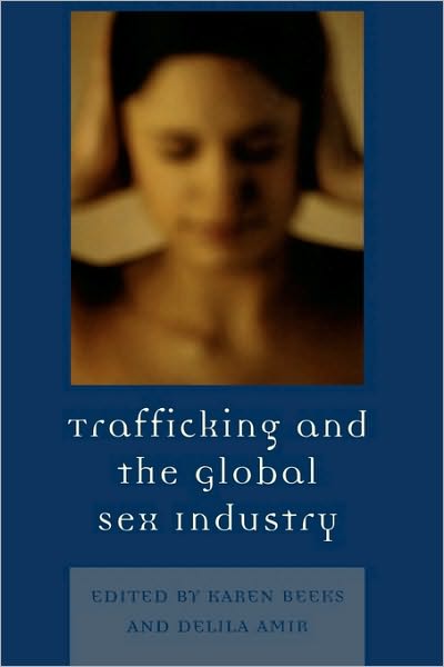 Cover for Karen D. Beeks · Trafficking &amp; the Global Sex Industry - Program in Migration and Refugee Studies (Hardcover Book) (2006)