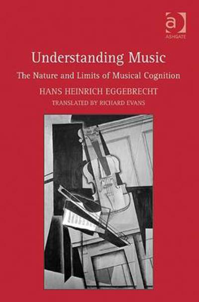 Cover for Hans Heinrich Eggebrecht · Understanding Music: The Nature and Limits of Musical Cognition (Hardcover Book) [New edition] (2010)