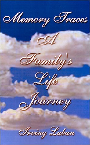 Cover for Irving Luban · Memory Traces: a Family's Life Journey (Hardcover Book) (2001)