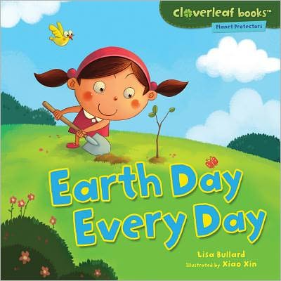 Cover for Lisa Bullard · Earth Day Every Day (Cloverleaf Books: Planet Protectors) (Paperback Book) (2011)