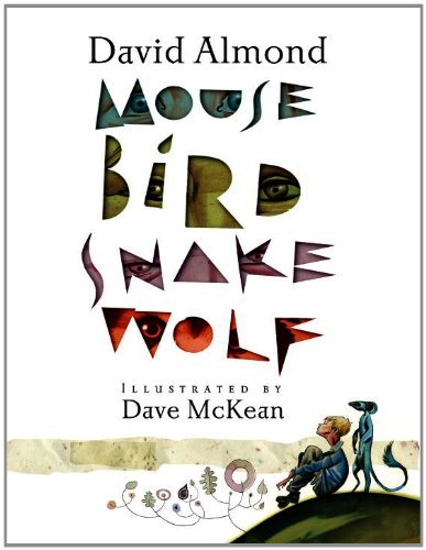 Cover for David Almond · Mouse Bird Snake Wolf (Hardcover Book) (2013)