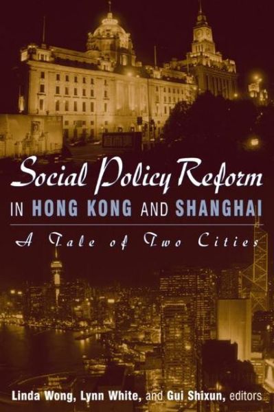 Cover for Linda Wong · Social Policy Reform in Hong Kong and Shanghai: A Tale of Two Cities: A Tale of Two Cities (Paperback Book) (2003)