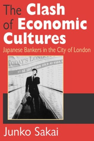 Cover for Junko Sakai · The Clash of Economic Cultures: Japanese Bankers in the City of London (Paperback Book) [1st Pbk. Ed edition] (2004)