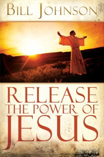 Cover for Bill Johnson · Release the Power of Jesus (Paperback Book) (2009)