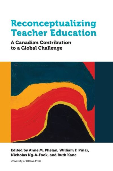 Cover for Anne Phelan · Reconceptualizing Teacher Education: A Canadian Contribution to a Global Challenge - Education (Pocketbok) (2020)