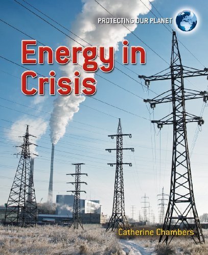 Cover for Catherine Chambers · Energy in Crisis (Protecting Our Planet) (Hardcover Book) (2010)