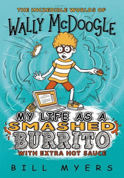 Cover for Bill Myers · My Life as a Smashed Burrito with Extra Hot Sauce - The Incredible Worlds of Wally McDoogle (Paperback Book) (2019)