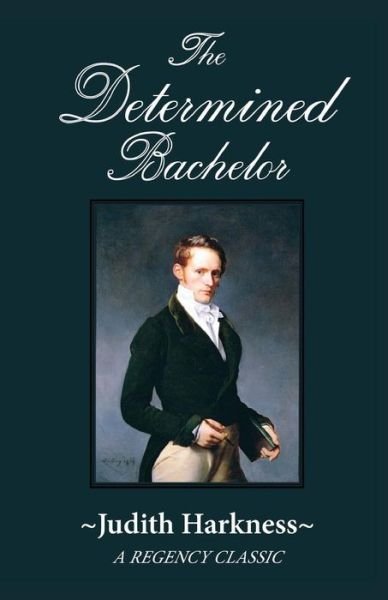 Judith Harkness · The Determined Bachelor: A Regency Classic (Paperback Bog) (2014)