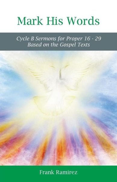 Cover for Frank Ramirez · Mark His Word : Cycle B Sermons for Proper 16 - 29 Based on the Gospel text (Pocketbok) (2017)
