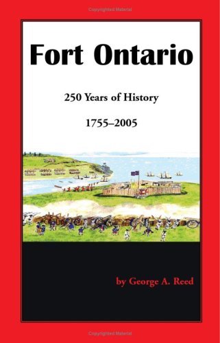 Cover for George A. Reed · Fort Ontario: 250 Years of History, 1755-2005 (Paperback Book) (2009)