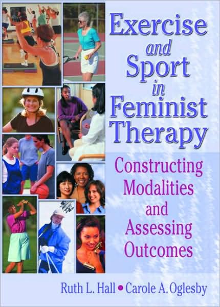 Cover for Ruth Hall · Exercise and Sport in Feminist Therapy: Constructing Modalities and Assessing Outcomes (Gebundenes Buch) (2002)