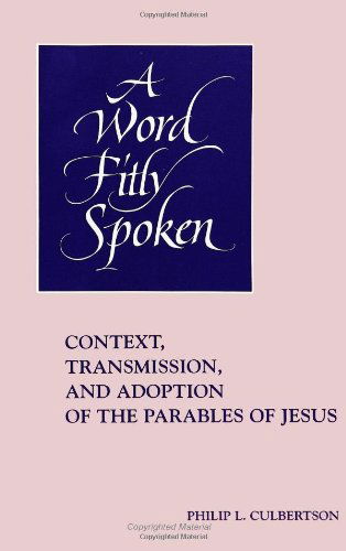 Cover for Philip L. Culbertson · A Word Fitly Spoken: Context, Transmission, and Adoption of the Parables of Jesus (S U N Y Series in Religious Studies) (Paperback Book) (1995)