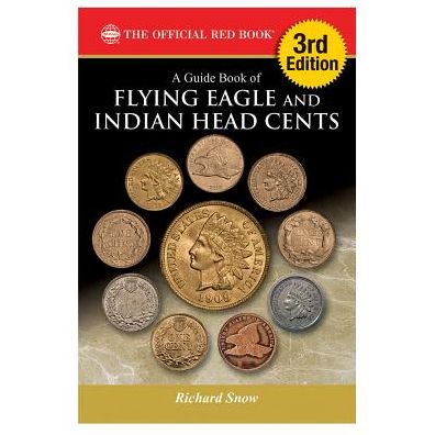 A Guide Book of Flying Eagle and Indian Head Cents, 3rd Edition - Richard Snow - Books - Whitman Publishing - 9780794844127 - September 27, 2016