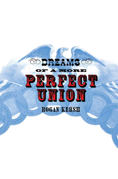 Cover for Rogan Kersh · Dreams of a More Perfect Union (Innbunden bok) (2001)