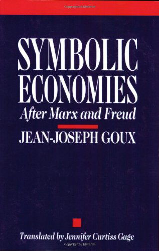 Symbolic Economies: After Marx and Freud - Jean-Joseph Goux - Books - Cornell University Press - 9780801496127 - February 1, 1990