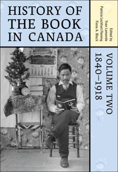 Cover for Yvan Lamonde · History of the Book in Canada: Volume 2: 1840-1918 (Hardcover Book) (2005)