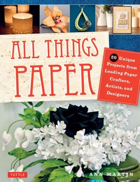 Cover for Ann Martin · All Things Paper: 20 Unique Projects from Leading Paper Crafters, Artists, and Designers (Paperback Book) (2015)
