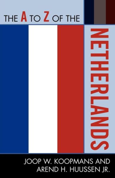 The A to Z of the Netherlands - The A to Z Guide Series - Joop W. Koopmans - Livros - Scarecrow Press - 9780810872127 - 20 de abril de 2010