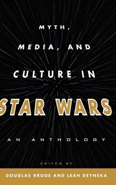 Cover for Douglas Brode · Myth, Media, and Culture in Star Wars: An Anthology (Inbunden Bok) (2012)