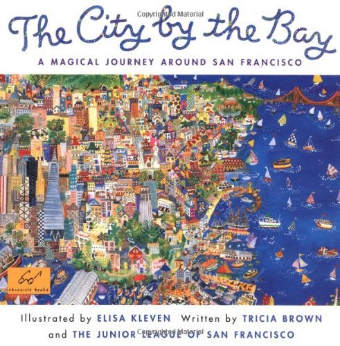 City by the Bay: a Magical Journey Around San Francisco - Tricia Brown - Kirjat - Chronicle Books - 9780811820127 - keskiviikko 1. huhtikuuta 1998