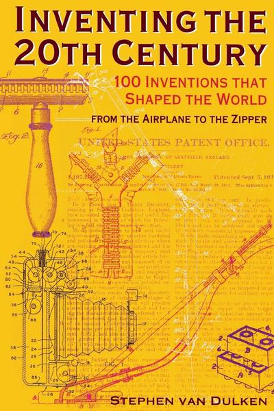 Inventing the 20th Century: 100 Inventions That Shaped the World - Stephen van Dulken - Books - New York University Press - 9780814788127 - May 1, 2002