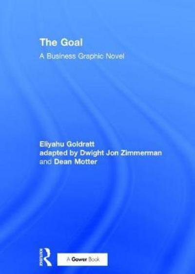 Cover for Eliyahu Goldratt · The Goal: A Business Graphic Novel (Hardcover bog) (2017)