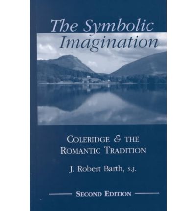 Cover for Robert J. Barth · The Symbolic Imagination: Coleridge and the Romantic Tradition - Studies in Religion and Literature (Hardcover Book) (2001)