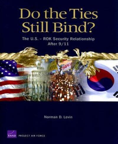 Cover for Norman D. Levin · Do the Ties Still Bind?: The U.S.-ROK Security Relationship After 9/11 (Paperback Book) (2004)