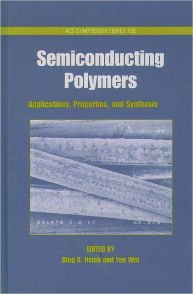 Cover for Hsieh, Bing R. (Member of Research Staff, Xerox Corporation) · Semiconducting Polymers: Applications, Properties, and Synthesis - ACS Symposium Series (Gebundenes Buch) (1999)