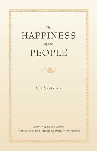 The Happiness of the People - Charles Murray - Books - Aei Press - 9780844743127 - June 16, 2009