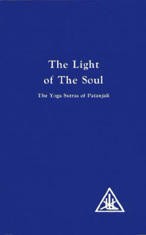 The Light of the Soul: Yoga Sutras of Patanjali - Alice A. Bailey - Books - Lucis Press Ltd - 9780853301127 - December 1, 1927