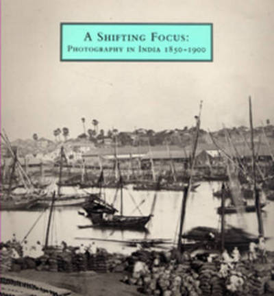 Cover for John Falconer · A Shifting Focus: Photography in India, 1850-1900 (Paperback Book) (1999)