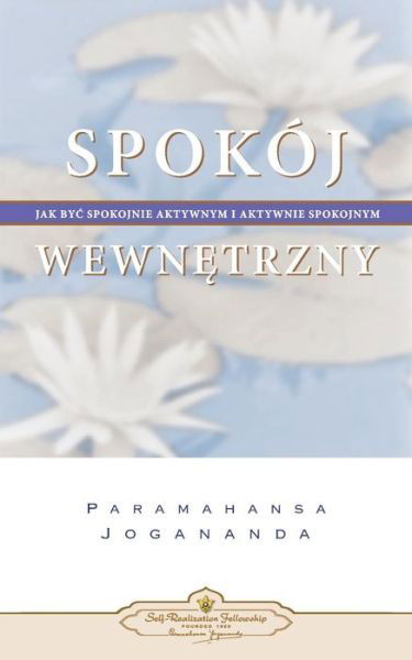 Inner Peace (Polish) (Polish Edition) - Paramahansa Yogananda - Livres - Self-Realization Fellowship - 9780876126127 - 11 novembre 2014