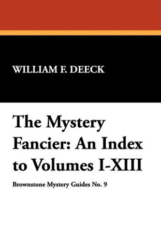 Cover for William F. Deeck · The Mystery Fancier: an Index to Volumes I-xiii (Brownstone Mystery Guides,) (Paperback Book) (2024)