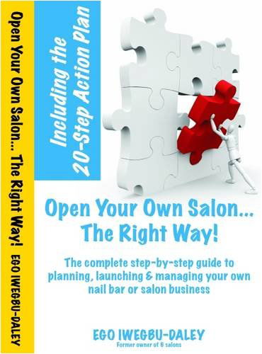 Cover for Ego Iwegbu-Daley · Open Your Own Salon... the Right Way!: A Step by Step Guide to Planning, Launching and Managing Your Own Nail Bar or Salon Business (Paperback Bog) (2008)