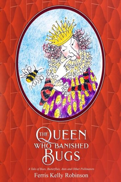 Cover for Ferris Kelly Robinson · The Queen Who Banished Bugs (Paperback Book) (2019)