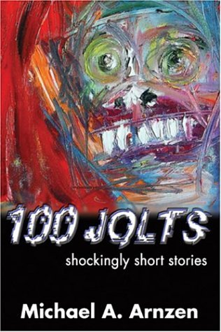 Cover for Michael A. Arnzen · 100 Jolts: Shockingly Short Stories (Taschenbuch) (2004)