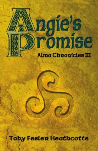 Cover for Toby Fesler Heathcotte · Angie's Promise: Alma Chronicles (Paperback Book) (2009)
