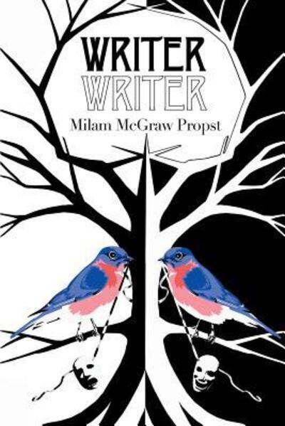 Cover for Milam McGraw Propst · Writer, Writer (Paperback Book) (2013)