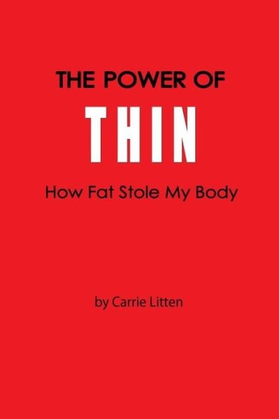 Cover for Ms Carrie Litten · The Power of Thin: How Fat Stole My Body (Paperback Bog) (2014)