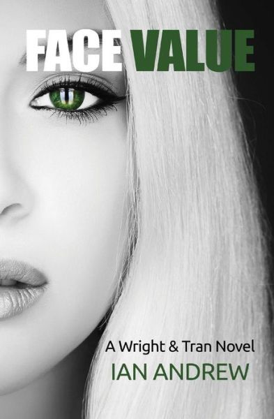 Face Value - Wright & Tran Novel - Ian Andrew - Livros - Leschenault Press - 9780992464127 - 11 de maio de 2015