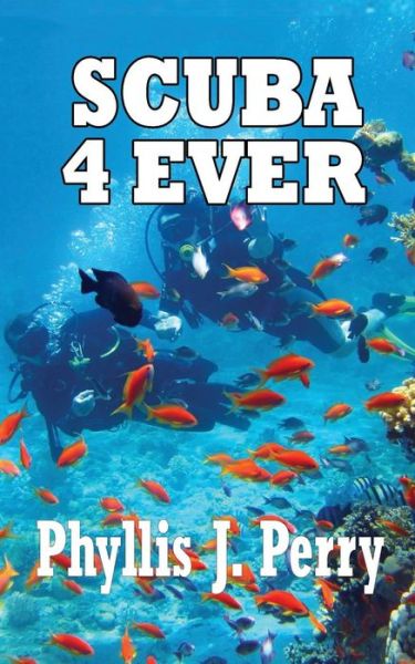 Cover for Phyllis J Perry · Scuba 4ever (Paperback Book) (2015)