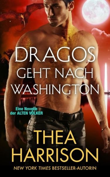 Cover for Thea Harrison · Dragos geht nach Washington (Pocketbok) (2016)