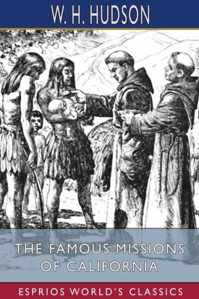 Cover for W. H. Hudson · Famous Missions of California (Esprios Classics) (Bog) (2024)