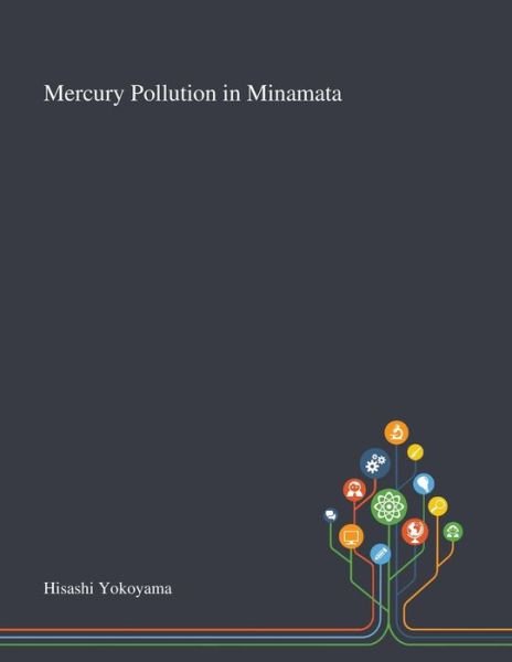 Cover for Hisashi Yokoyama · Mercury Pollution in Minamata (Pocketbok) (2020)