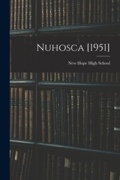 Cover for N C ) New Hope High School (Goldsboro · Nuhosca [1951] (Paperback Book) (2021)