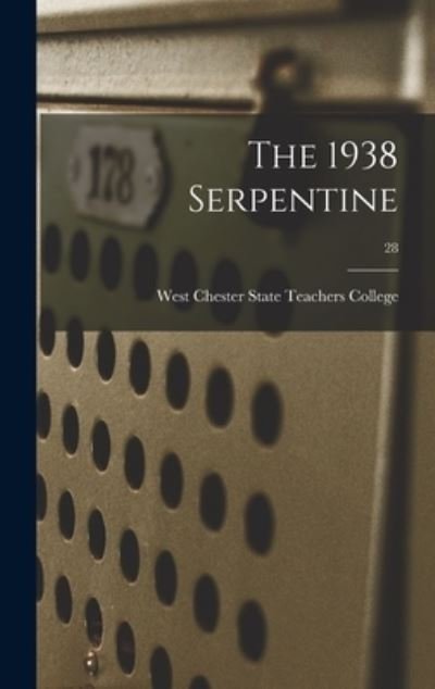 Cover for West Chester State Teachers College · The 1938 Serpentine; 28 (Gebundenes Buch) (2021)